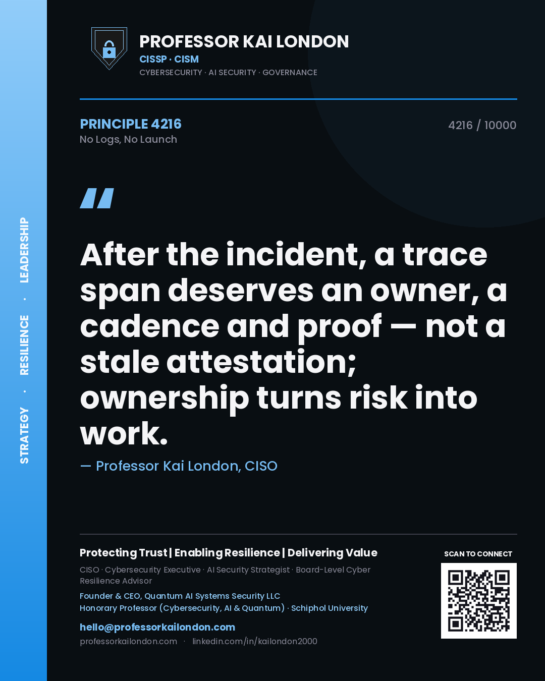Quote card by Professor Kai London reading 'After the incident, a trace span deserves an owner, a cadence and proof — not a stale attestation; ownership turns risk into work.'. From the book No Logs, No Launch.