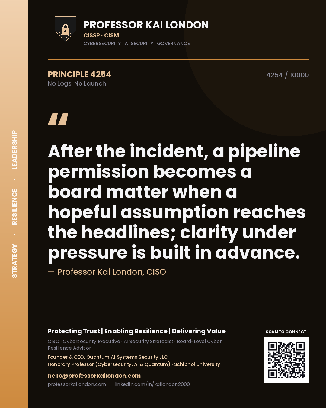 Quote card by Professor Kai London reading 'After the incident, a pipeline permission becomes a board matter when a hopeful assumption reaches the headlines; clarity under pressure is built in advance.'. From the book No Logs, No Launch.