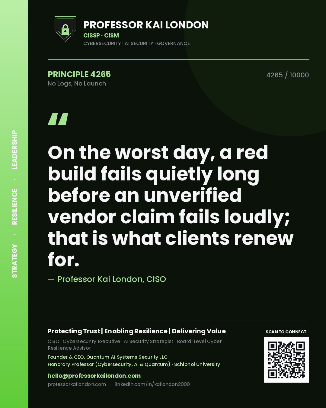 Quote card by Professor Kai London reading 'On the worst day, a red build fails quietly long before an unverified vendor claim fails loudly; that is what clients renew for.'. From the book No Logs, No Launch.