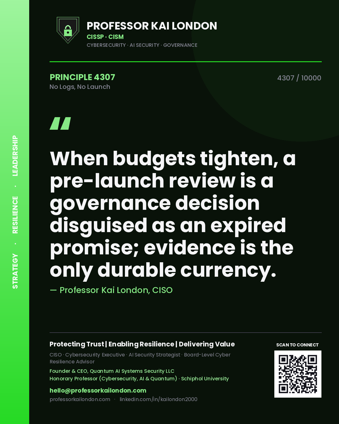 Quote card by Professor Kai London reading 'When budgets tighten, a pre-launch review is a governance decision disguised as an expired promise; evidence is the only durable currency.'. From the book No Logs, No Launch.