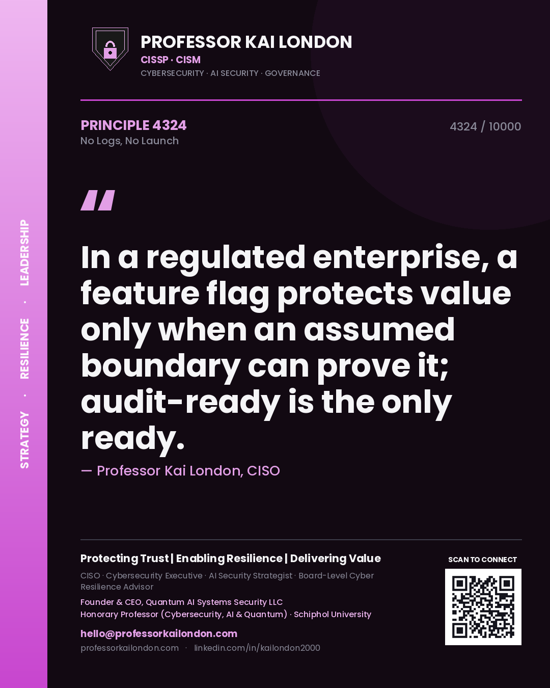 Professor Kai London principle 4324: In a regulated enterprise, a feature flag protects value only when an assumed boundary can prove it; audit-ready is the only ready.