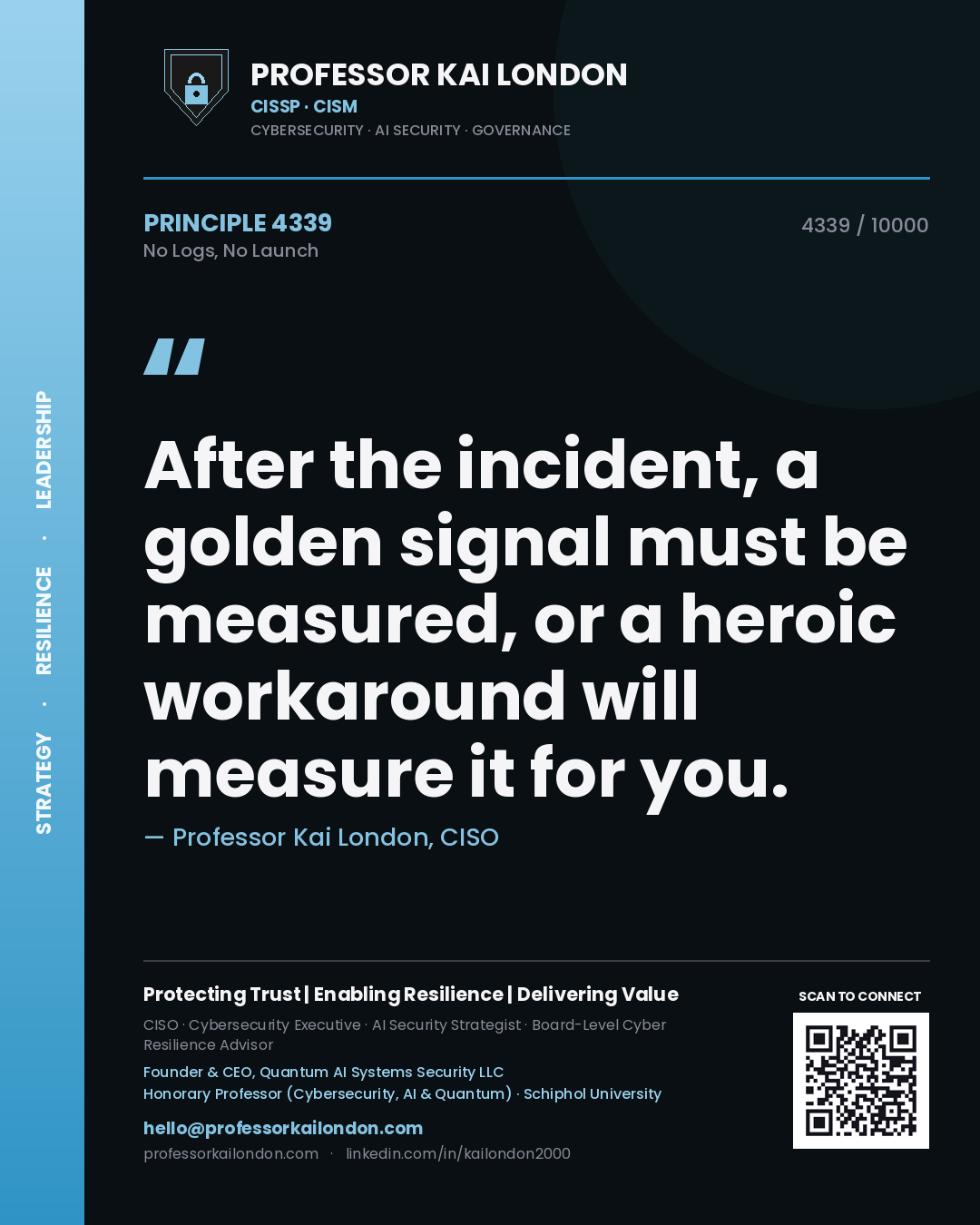 Professor Kai London principle 4339: After the incident, a golden signal must be measured, or a heroic workaround will measure it for you.