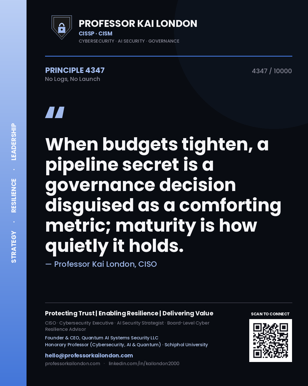 Quote card by Professor Kai London reading 'When budgets tighten, a pipeline secret is a governance decision disguised as a comforting metric; maturity is how quietly it holds.'. From the book No Logs, No Launch.