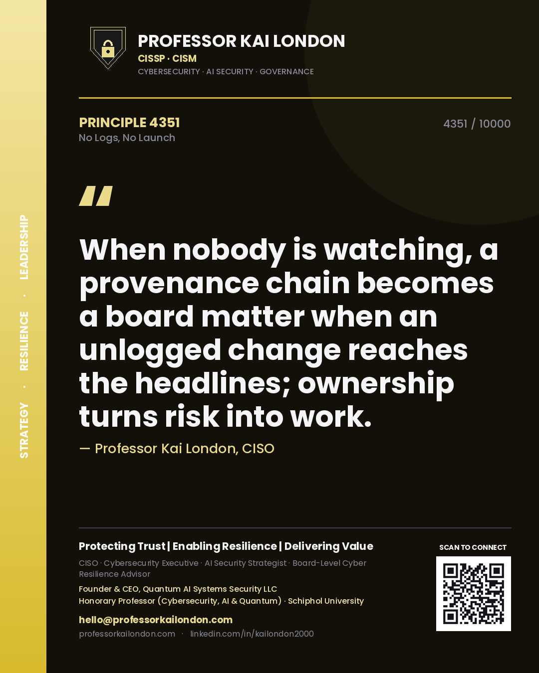 Quote card by Professor Kai London reading 'When nobody is watching, a provenance chain becomes a board matter when an unlogged change reaches the headlines; ownership turns risk into work.'. From the book No Logs, No Launch.