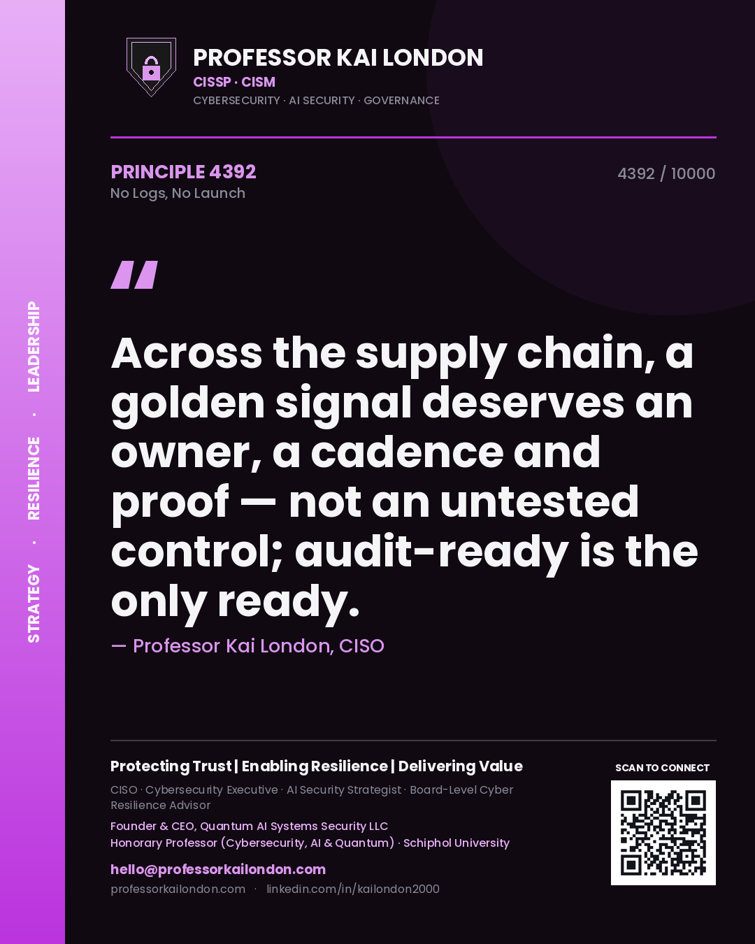 Quote card by Professor Kai London reading 'Across the supply chain, a golden signal deserves an owner, a cadence and proof — not an untested control; audit-ready is the only ready.'. From the book No Logs, No Launch.