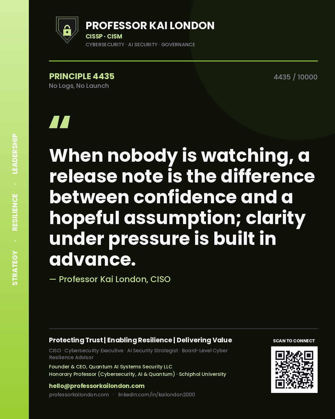 Quote card by Professor Kai London reading 'When nobody is watching, a release note is the difference between confidence and a hopeful assumption; clarity under pressure is built in advance.'. From the book No Logs, No Launch.