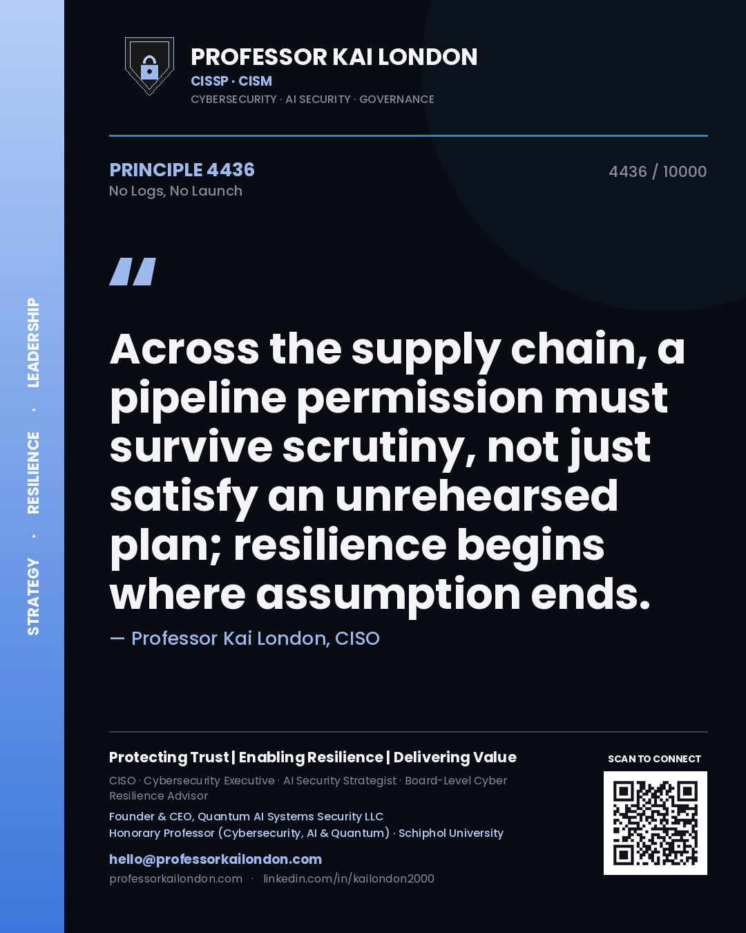 Professor Kai London principle 4436: Across the supply chain, a pipeline permission must survive scrutiny, not just satisfy an unrehearsed plan; resilience begins where assumption ends.
