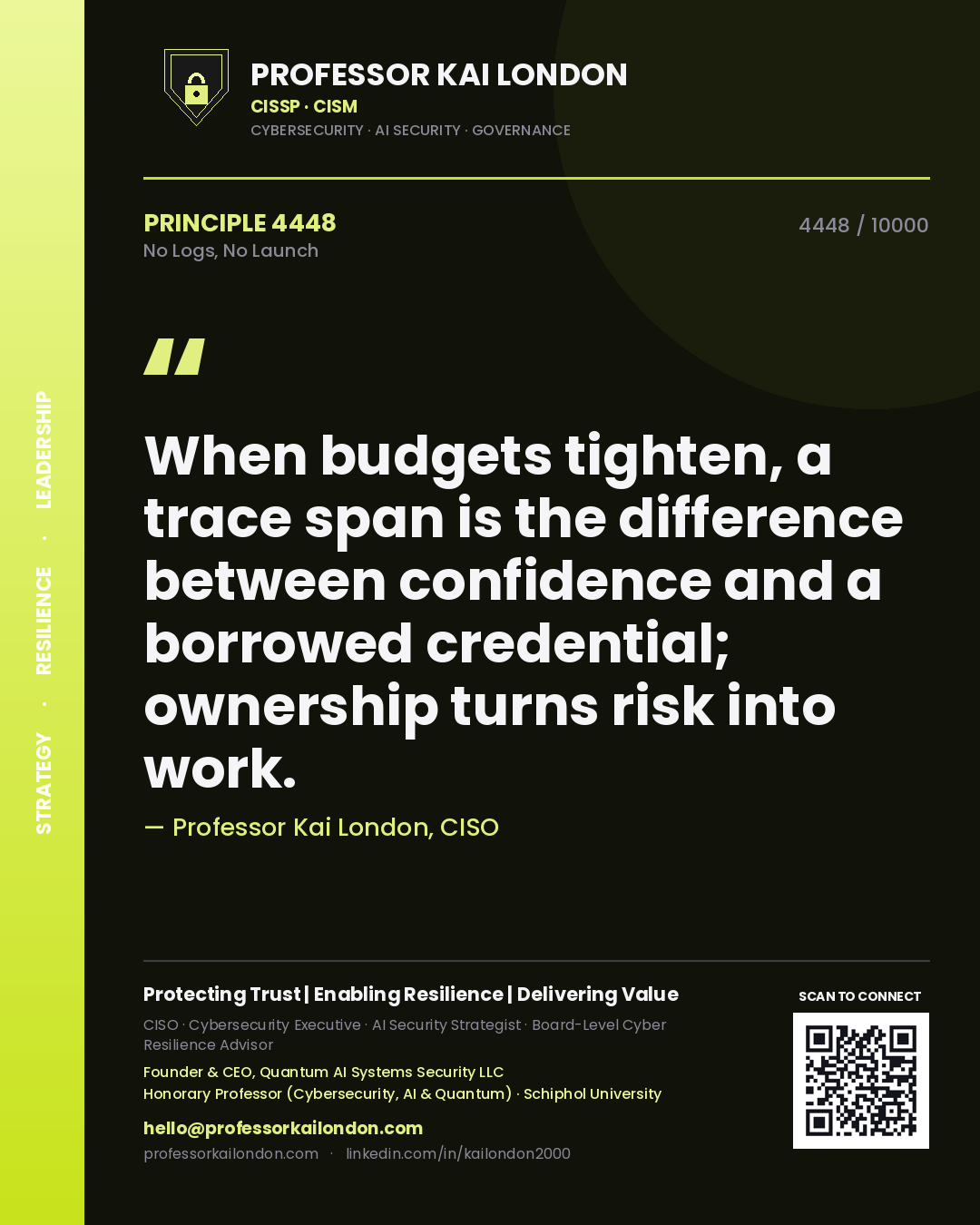 Quote card by Professor Kai London reading 'When budgets tighten, a trace span is the difference between confidence and a borrowed credential; ownership turns risk into work.'. From the book No Logs, No Launch.