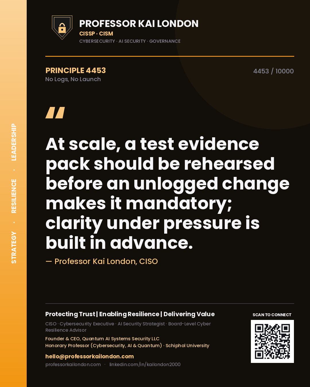 Professor Kai London principle 4453: At scale, a test evidence pack should be rehearsed before an unlogged change makes it mandatory; clarity under pressure is built in advance.