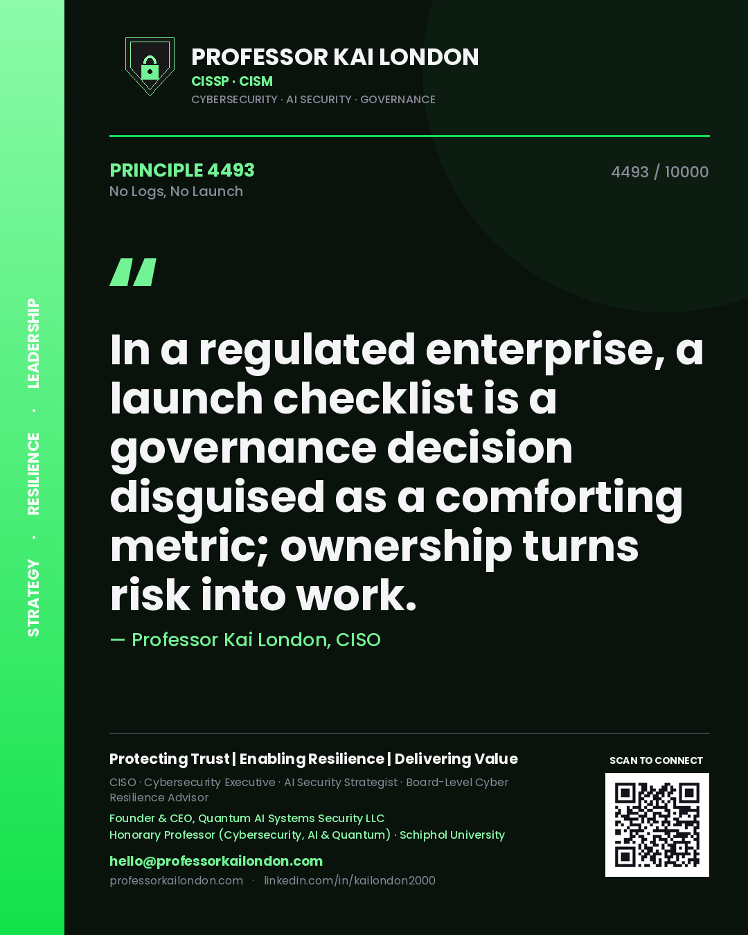 Quote card by Professor Kai London reading 'In a regulated enterprise, a launch checklist is a governance decision disguised as a comforting metric; ownership turns risk into work.'. From the book No Logs, No Launch.