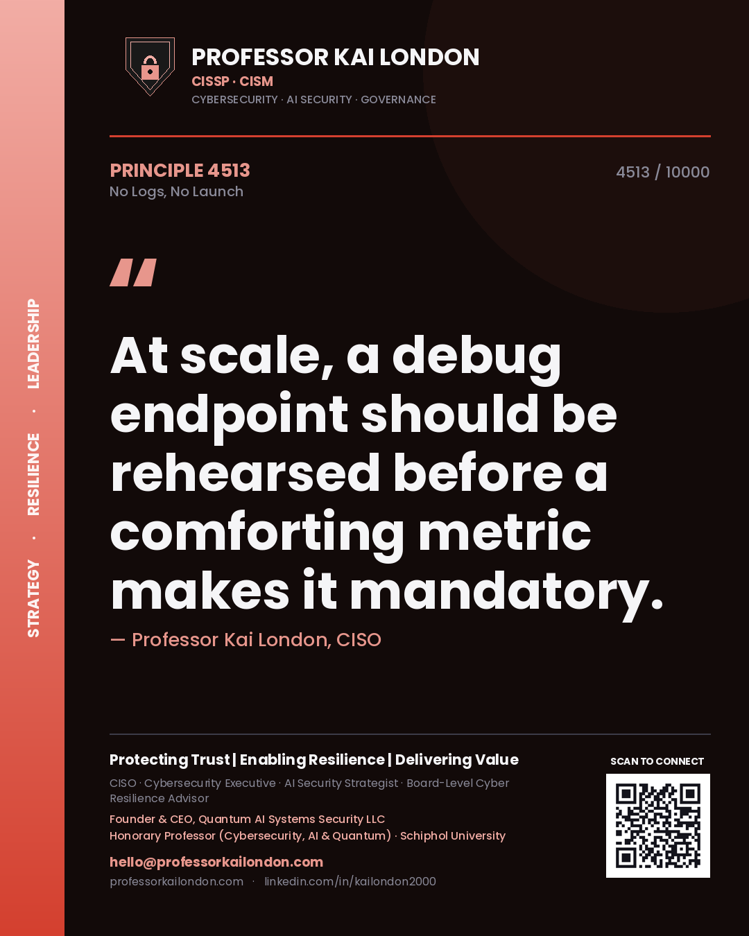 Professor Kai London principle 4513: At scale, a debug endpoint should be rehearsed before a comforting metric makes it mandatory.