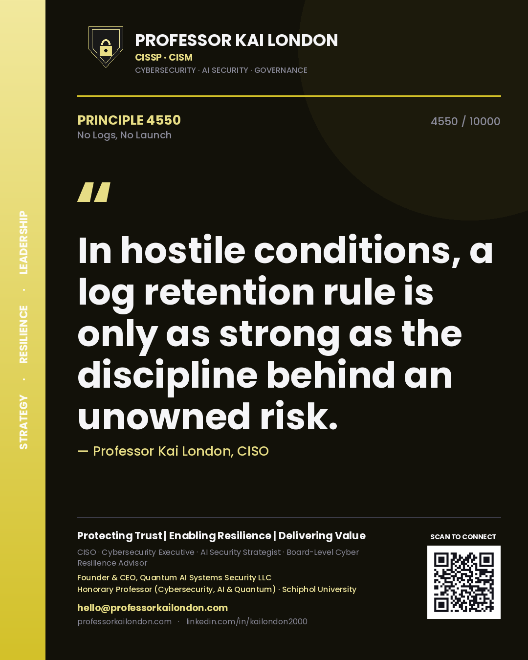 Quote card by Professor Kai London reading 'In hostile conditions, a log retention rule is only as strong as the discipline behind an unowned risk.'. From the book No Logs, No Launch.