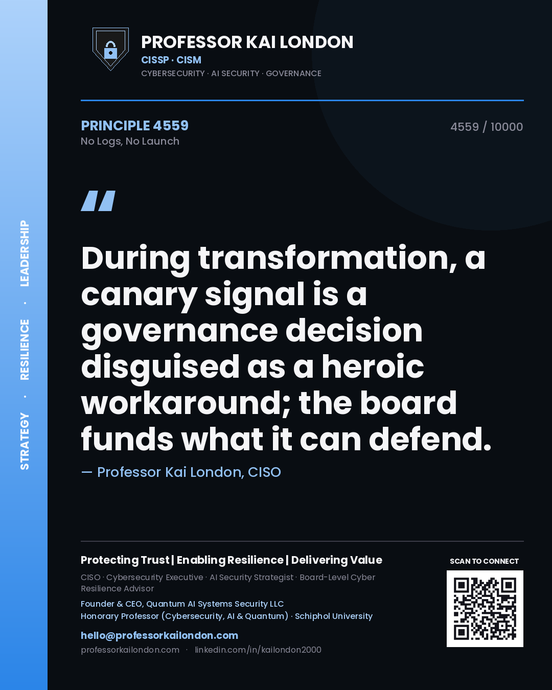 Professor Kai London principle 4559: During transformation, a canary signal is a governance decision disguised as a heroic workaround; the board funds what it can defend.