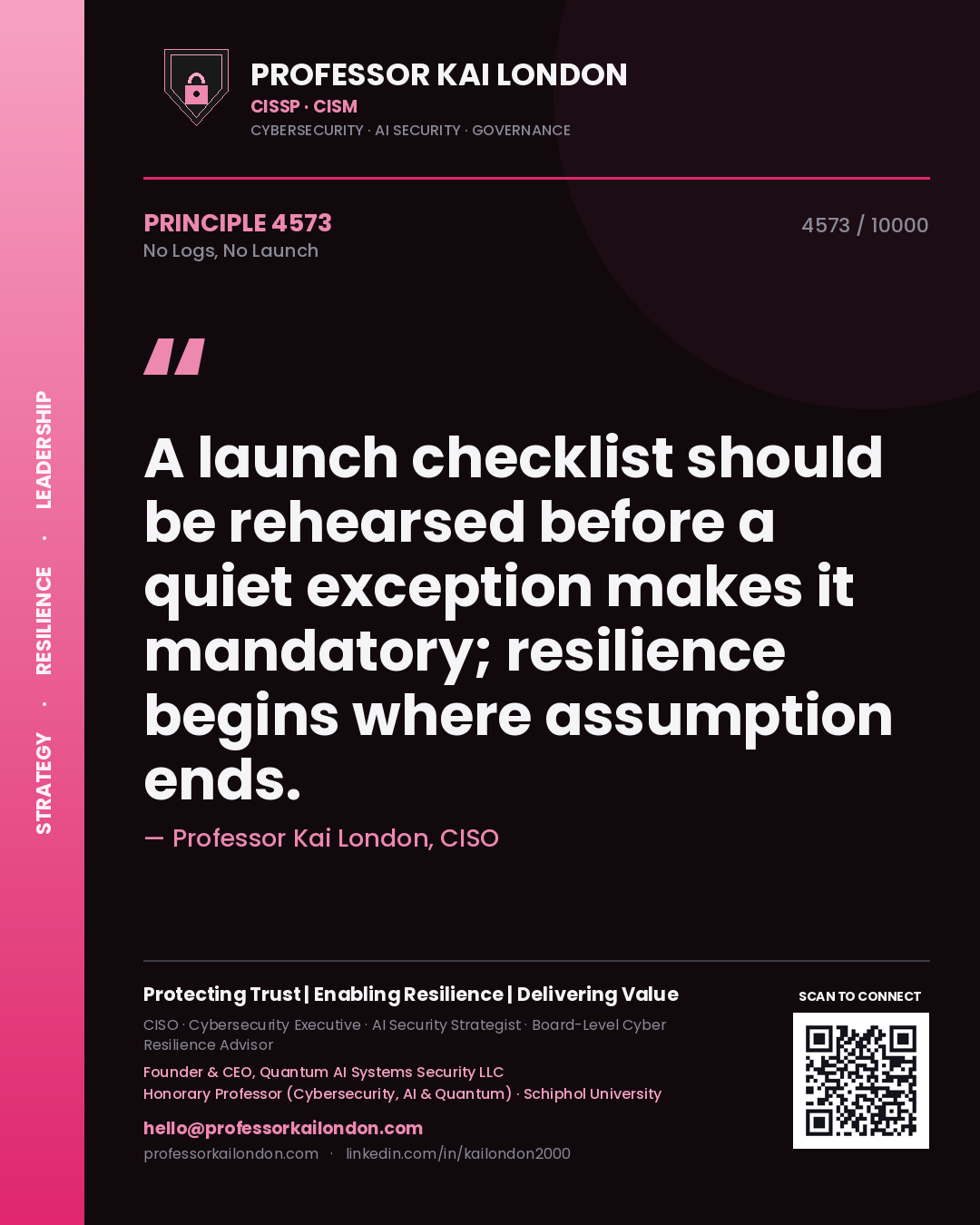 Quote card by Professor Kai London reading 'A launch checklist should be rehearsed before a quiet exception makes it mandatory; resilience begins where assumption ends.'. From the book No Logs, No Launch.