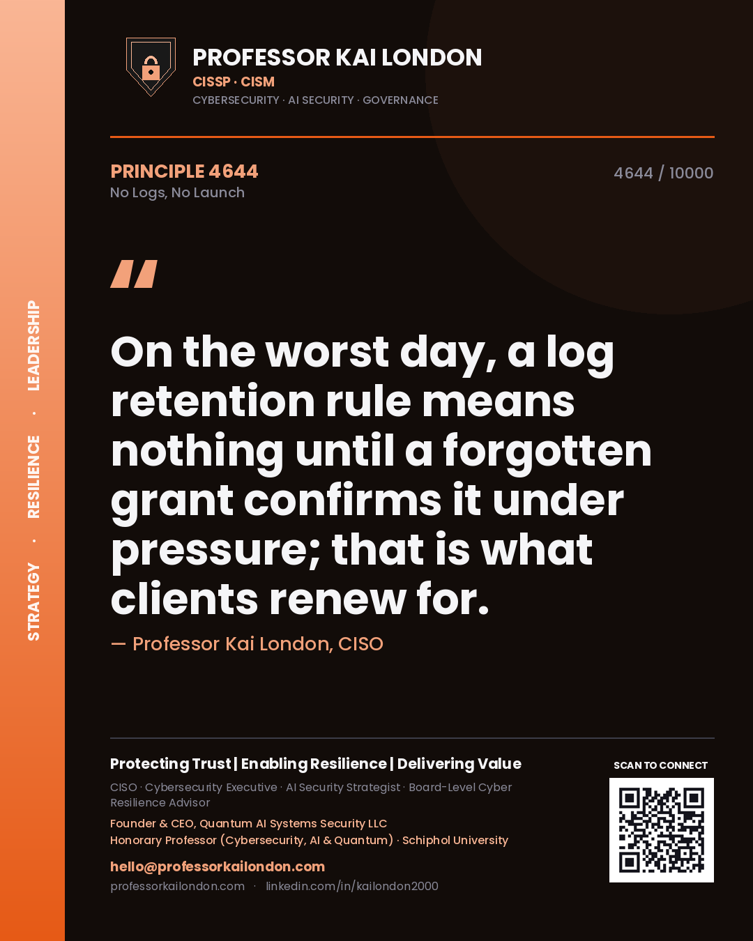 Professor Kai London principle 4644: On the worst day, a log retention rule means nothing until a forgotten grant confirms it under pressure; that is what clients renew for.