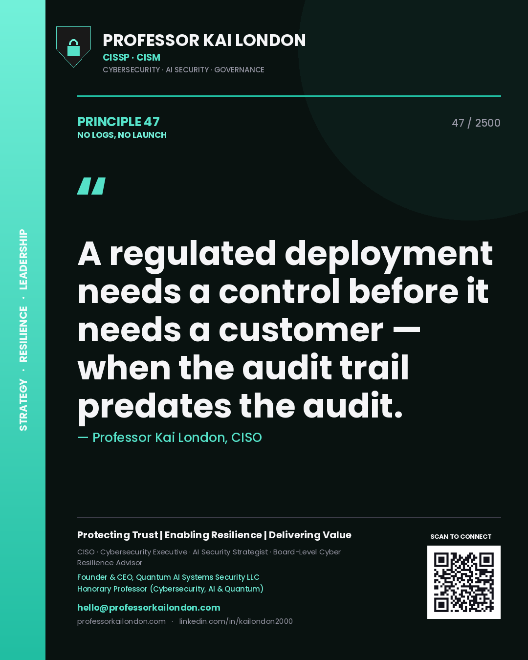 Quote card by Professor Kai London reading 'A regulated deployment needs a control before it needs a customer — when the audit trail predates the audit.'. From the book No Logs, No Launch.