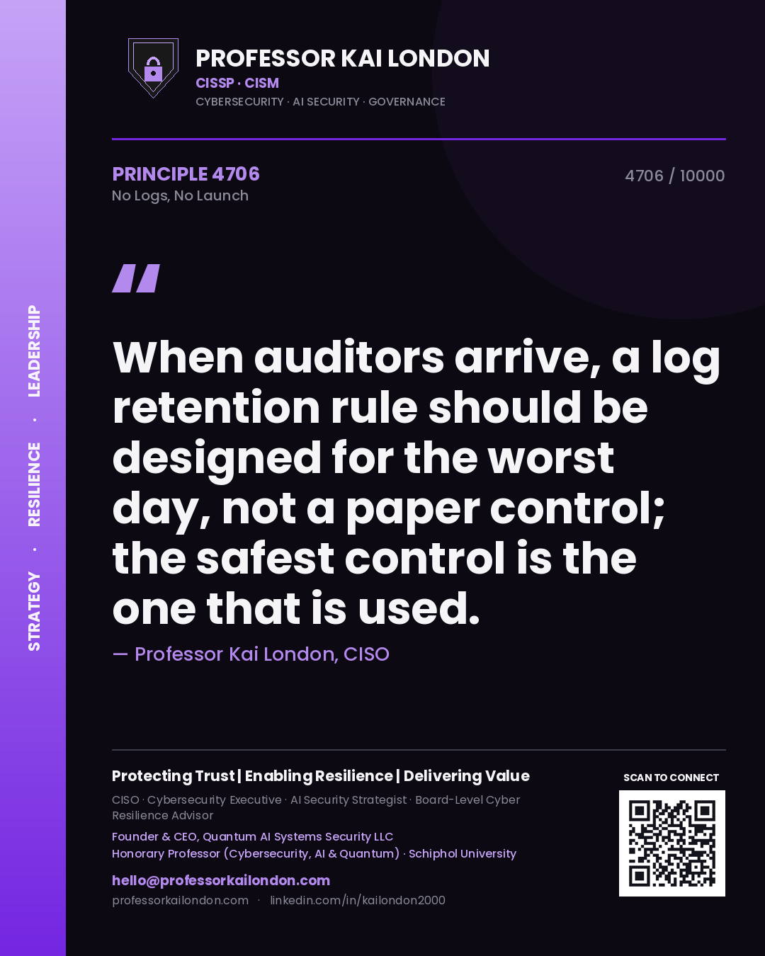 Quote card by Professor Kai London reading 'When auditors arrive, a log retention rule should be designed for the worst day, not a paper control; the safest control is the one that is used.'. From the book No Logs, No Launch.