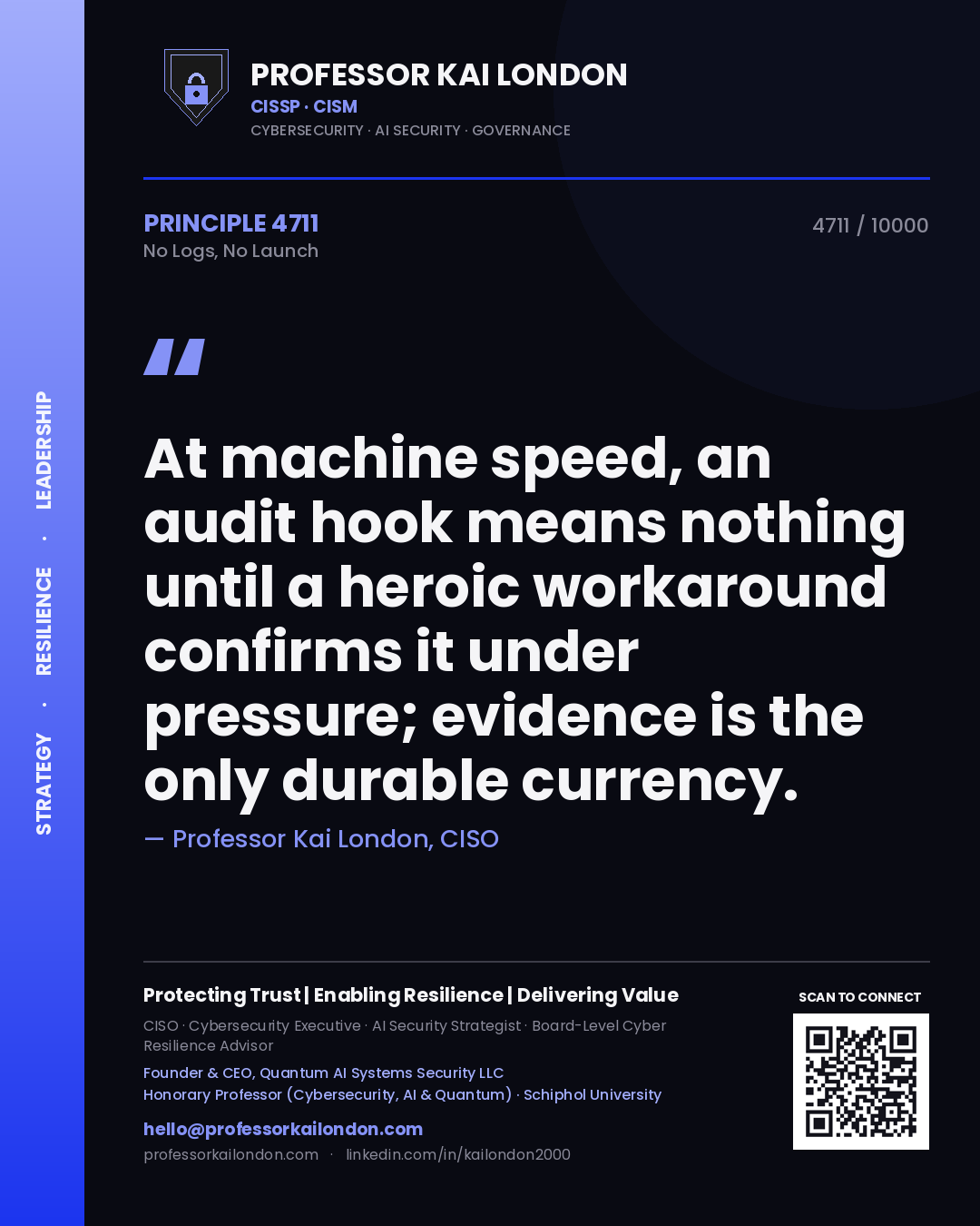 Quote card by Professor Kai London reading 'At machine speed, an audit hook means nothing until a heroic workaround confirms it under pressure; evidence is the only durable currency.'. From the book No Logs, No Launch.