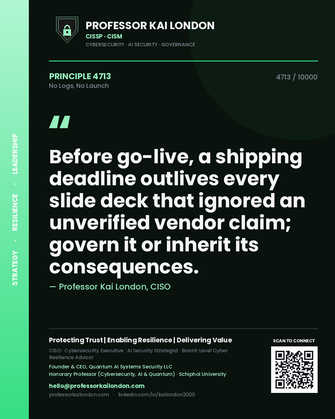 Professor Kai London principle 4713: Before go-live, a shipping deadline outlives every slide deck that ignored an unverified vendor claim; govern it or inherit its consequences.