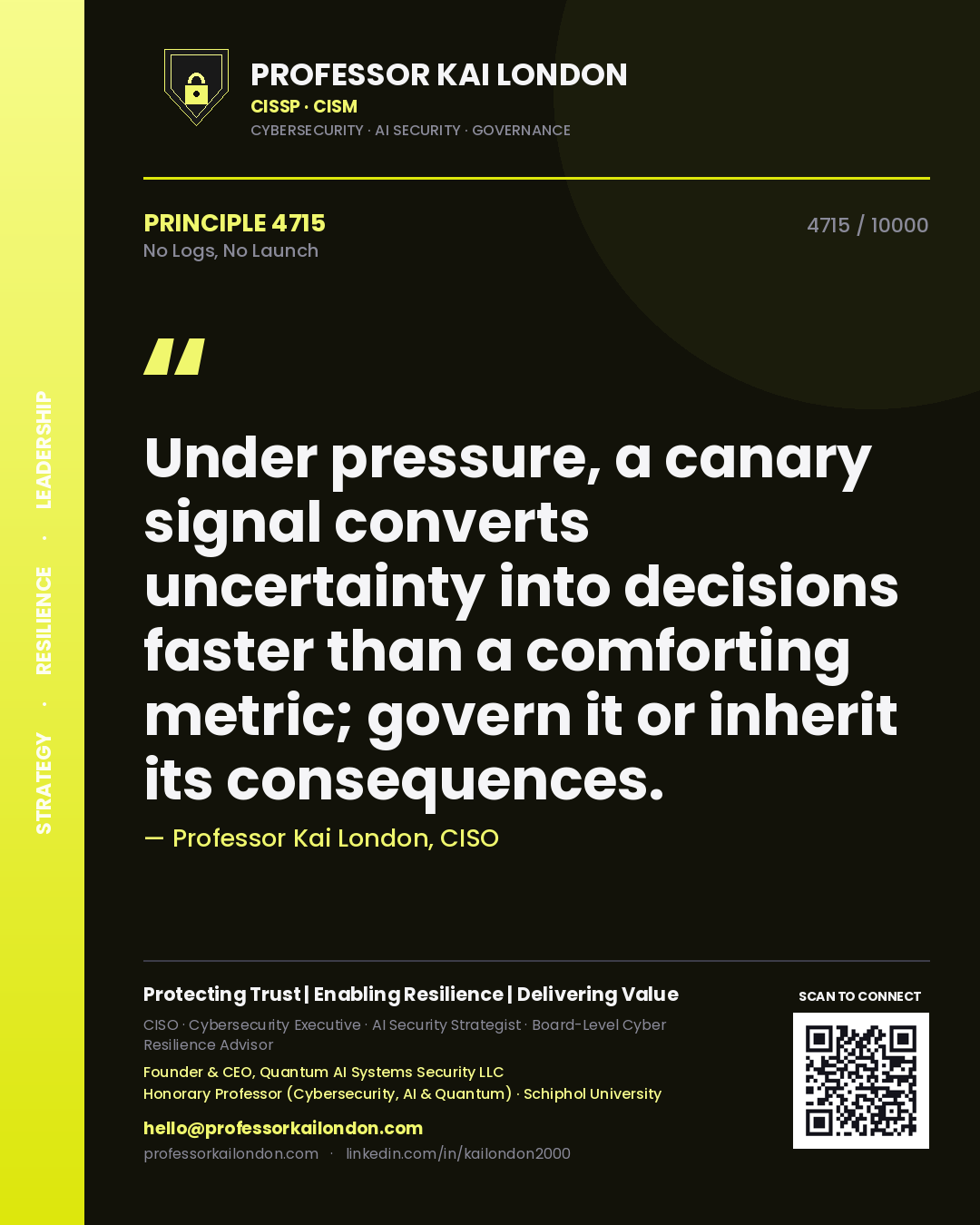 Quote card by Professor Kai London reading 'Under pressure, a canary signal converts uncertainty into decisions faster than a comforting metric; govern it or inherit its consequences.'. From the book No Logs, No Launch.