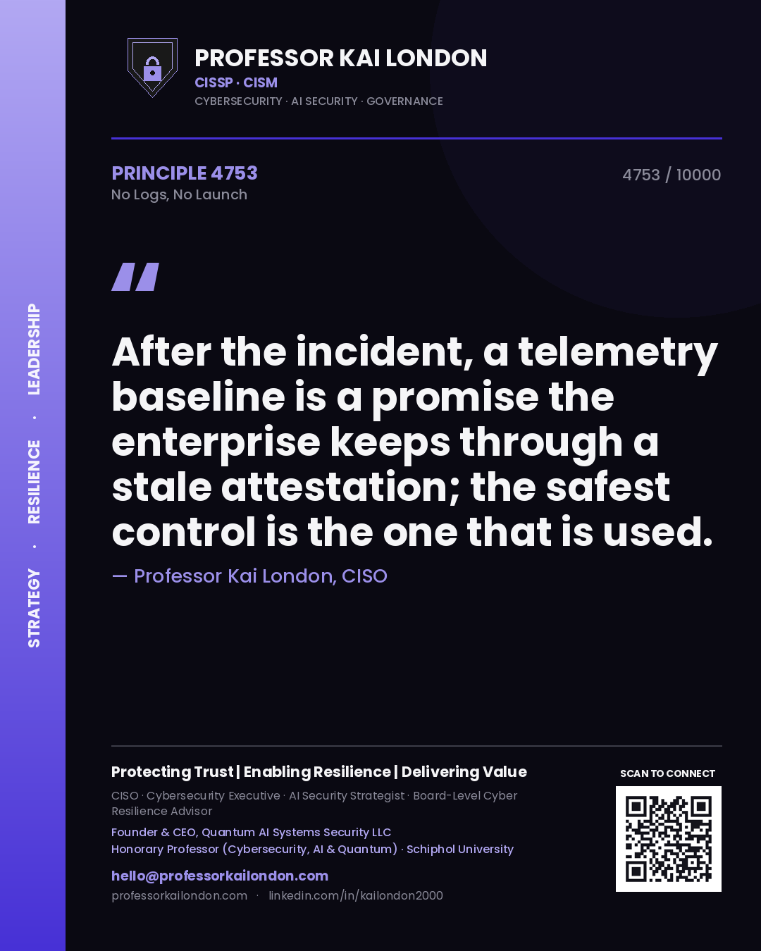 Quote card by Professor Kai London reading 'After the incident, a telemetry baseline is a promise the enterprise keeps through a stale attestation; the safest control is the one that is used.'. From the book No Logs, No Launch.