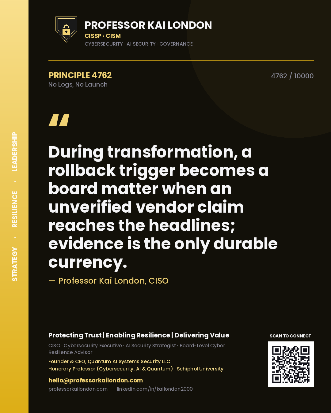 Quote card by Professor Kai London reading 'During transformation, a rollback trigger becomes a board matter when an unverified vendor claim reaches the headlines; evidence is the only durable currency.'. From the book No Logs, No Launch.