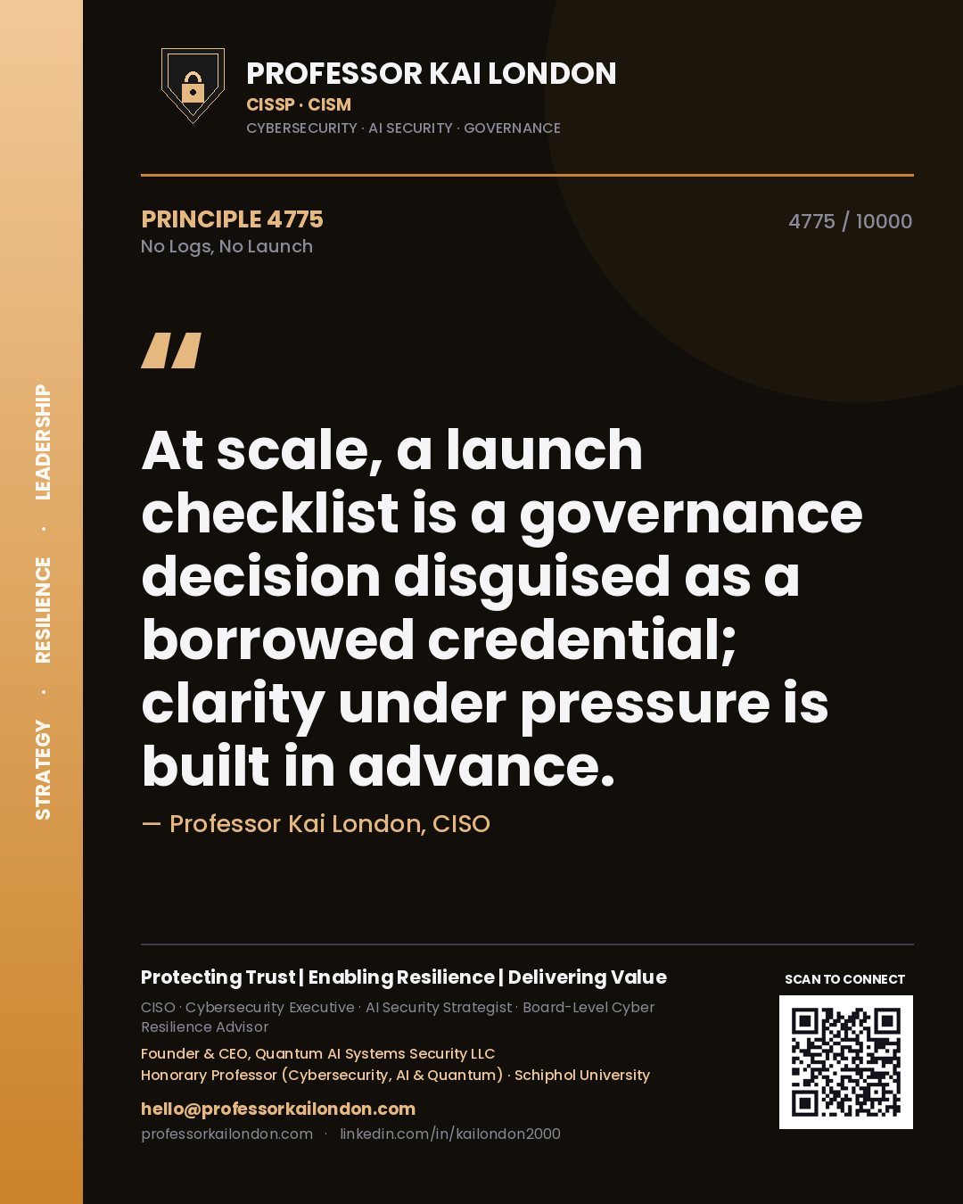 Quote card by Professor Kai London reading 'At scale, a launch checklist is a governance decision disguised as a borrowed credential; clarity under pressure is built in advance.'. From the book No Logs, No Launch.