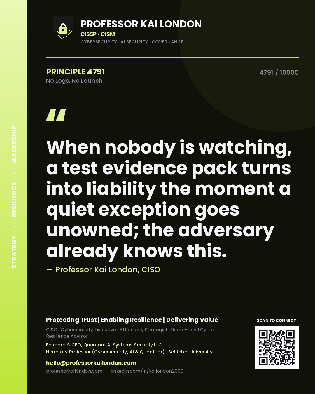 Professor Kai London principle 4791: When nobody is watching, a test evidence pack turns into liability the moment a quiet exception goes unowned; the adversary already knows this.