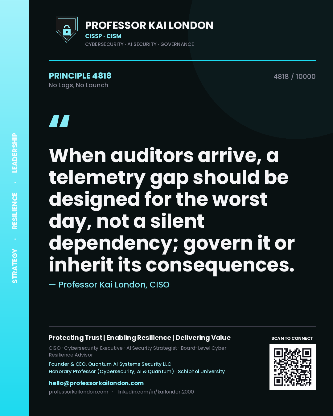 Quote card by Professor Kai London reading 'When auditors arrive, a telemetry gap should be designed for the worst day, not a silent dependency; govern it or inherit its consequences.'. From the book No Logs, No Launch.