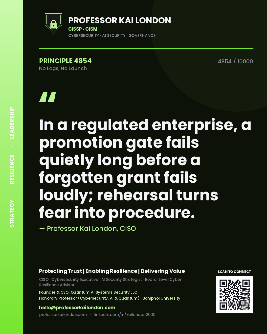 Quote card by Professor Kai London reading 'In a regulated enterprise, a promotion gate fails quietly long before a forgotten grant fails loudly; rehearsal turns fear into procedure.'. From the book No Logs, No Launch.