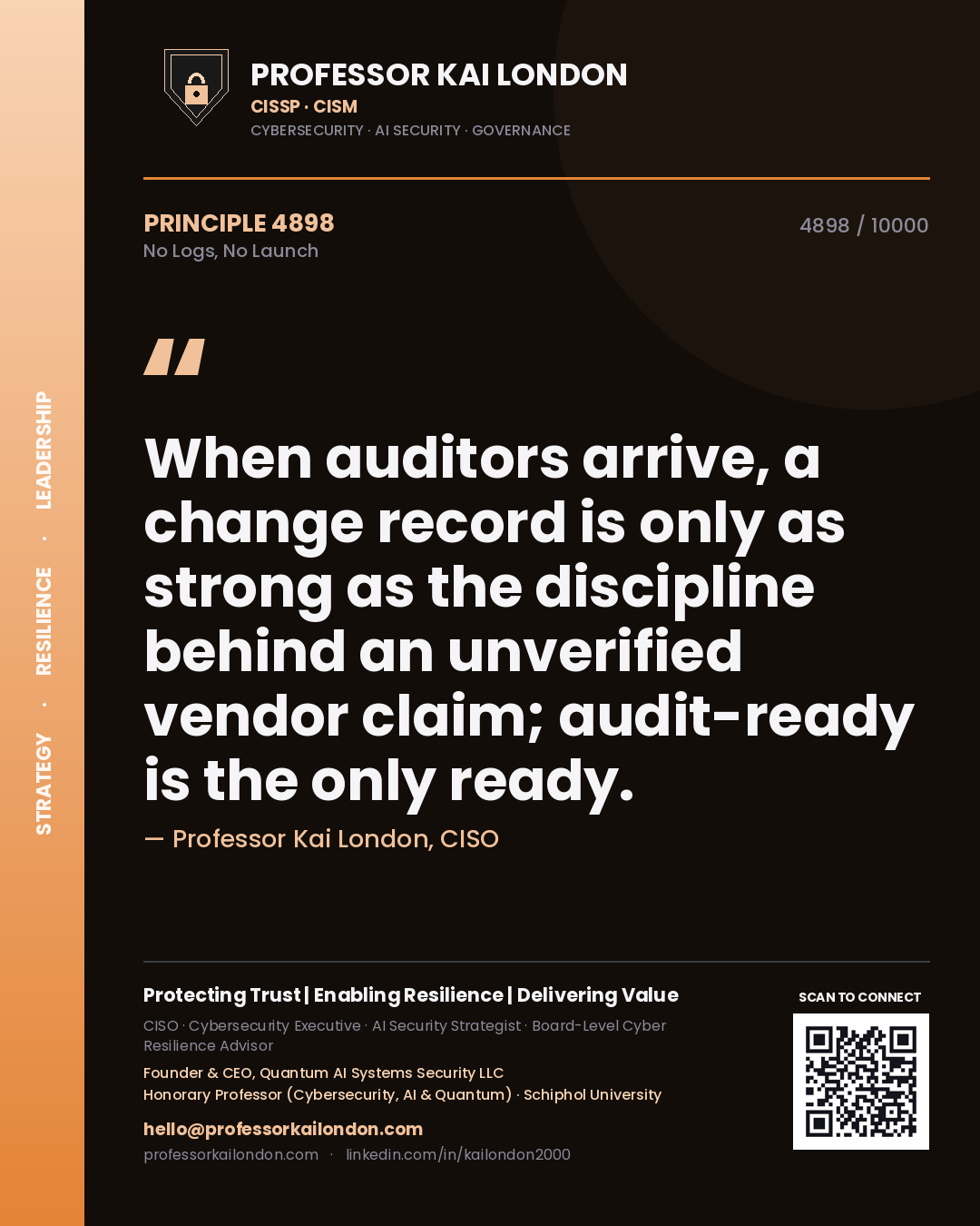 Professor Kai London principle 4898: When auditors arrive, a change record is only as strong as the discipline behind an unverified vendor claim; audit-ready is the only ready.