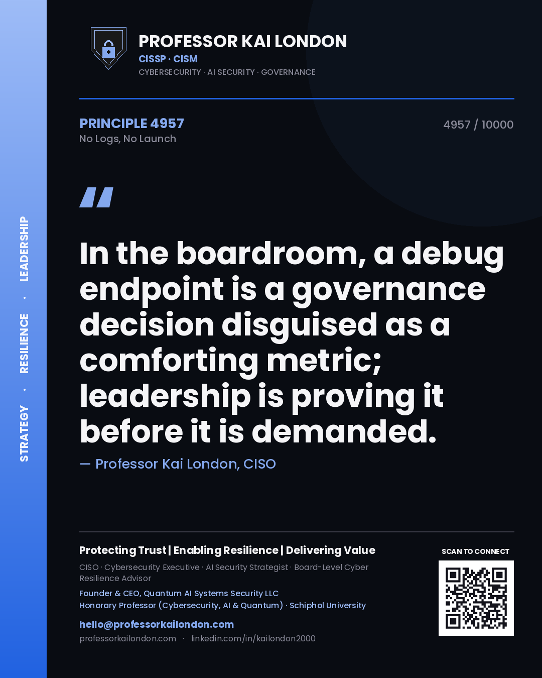 Professor Kai London principle 4957: In the boardroom, a debug endpoint is a governance decision disguised as a comforting metric; leadership is proving it before it is demanded.