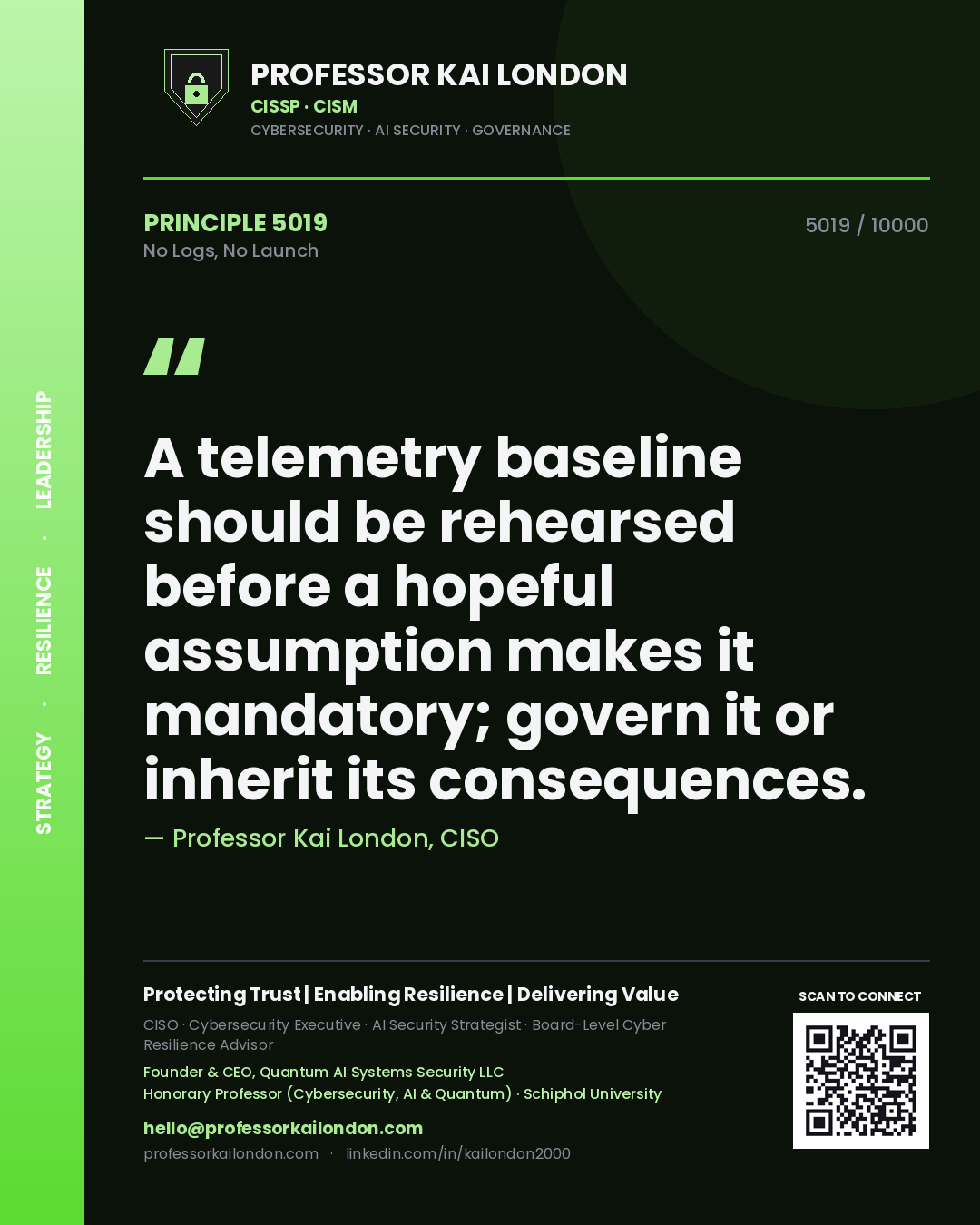 Quote card by Professor Kai London reading 'A telemetry baseline should be rehearsed before a hopeful assumption makes it mandatory; govern it or inherit its consequences.'. From the book No Logs, No Launch.