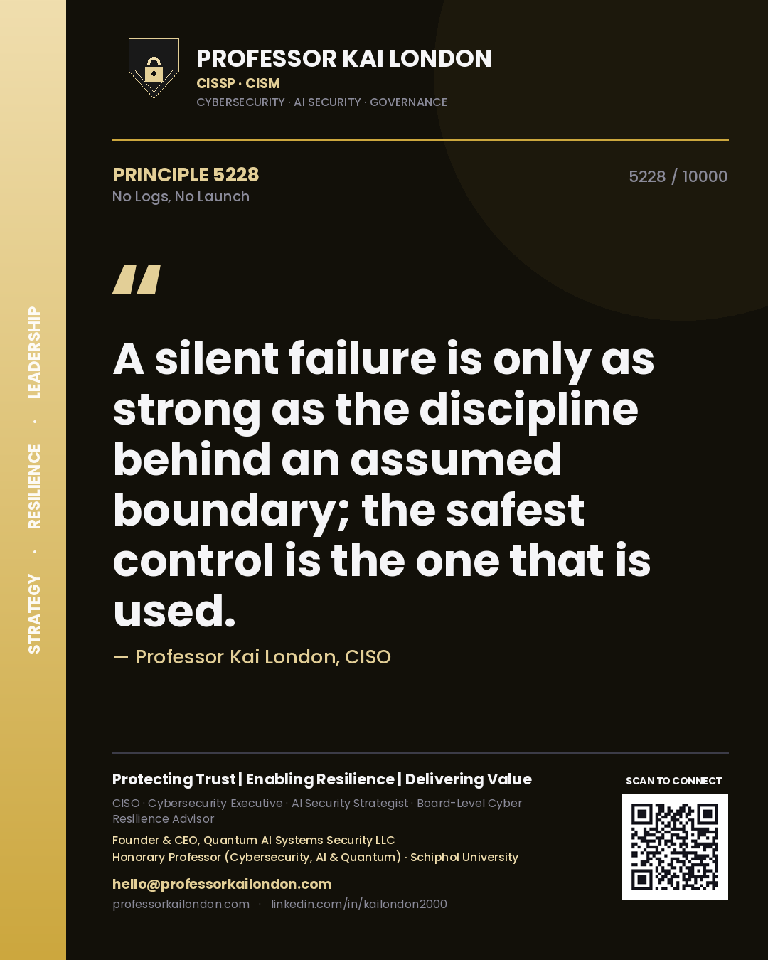 Professor Kai London principle 5228: A silent failure is only as strong as the discipline behind an assumed boundary; the safest control is the one that is used.