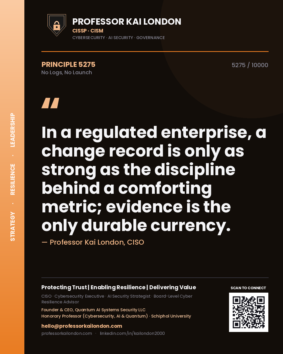 Professor Kai London principle 5275: In a regulated enterprise, a change record is only as strong as the discipline behind a comforting metric; evidence is the only durable currency.