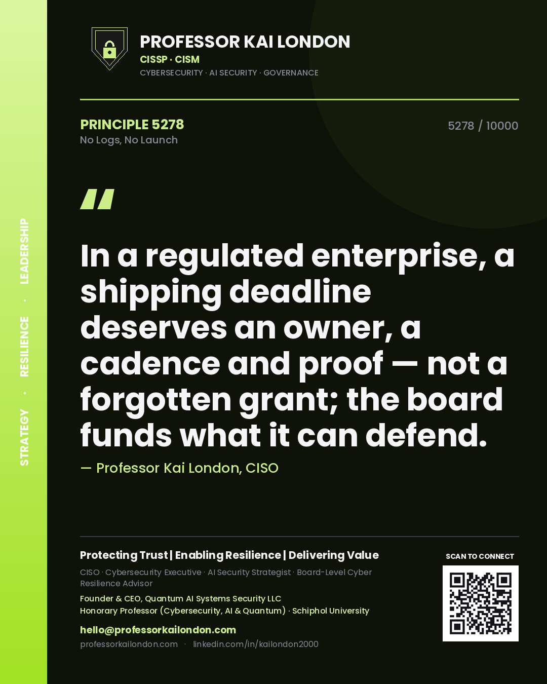 Quote card by Professor Kai London reading 'In a regulated enterprise, a shipping deadline deserves an owner, a cadence and proof — not a forgotten grant; the board funds what it can defend.'. From the book No Logs, No Launch.