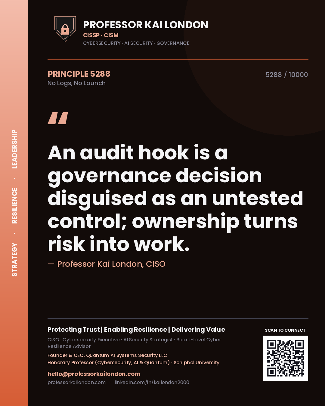 Quote card by Professor Kai London reading 'An audit hook is a governance decision disguised as an untested control; ownership turns risk into work.'. From the book No Logs, No Launch.
