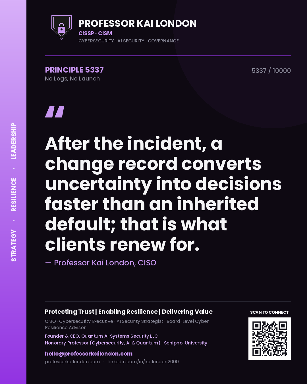 Quote card by Professor Kai London reading 'After the incident, a change record converts uncertainty into decisions faster than an inherited default; that is what clients renew for.'. From the book No Logs, No Launch.