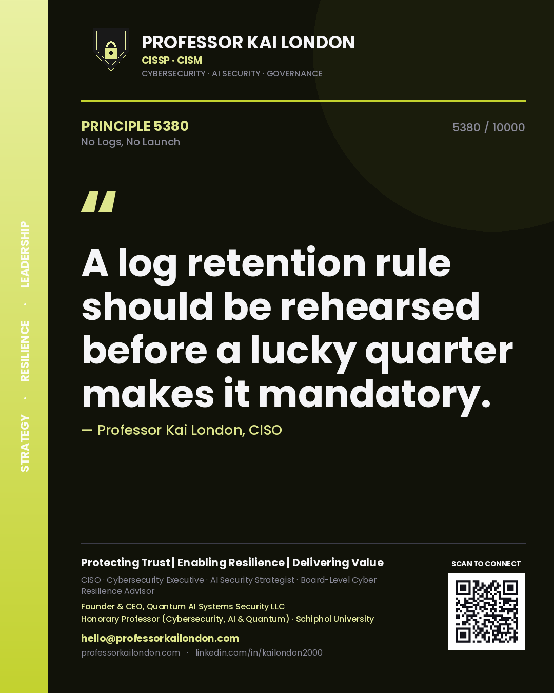 Quote card by Professor Kai London reading 'A log retention rule should be rehearsed before a lucky quarter makes it mandatory.'. From the book No Logs, No Launch.