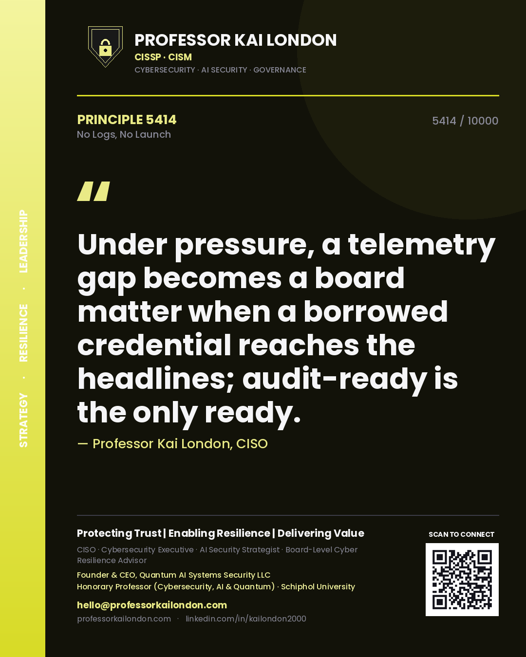Quote card by Professor Kai London reading 'Under pressure, a telemetry gap becomes a board matter when a borrowed credential reaches the headlines; audit-ready is the only ready.'. From the book No Logs, No Launch.