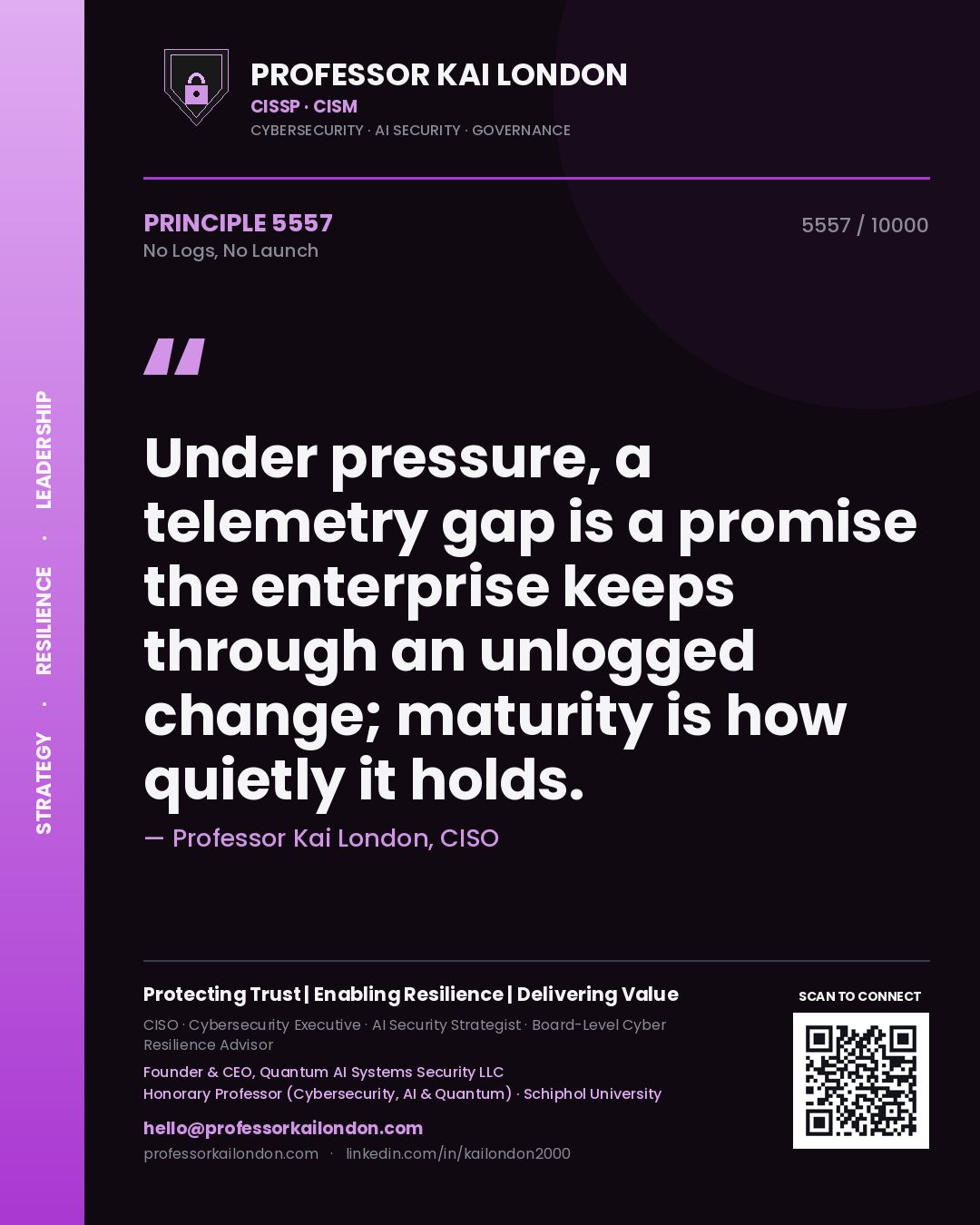 Professor Kai London principle 5557: Under pressure, a telemetry gap is a promise the enterprise keeps through an unlogged change; maturity is how quietly it holds.