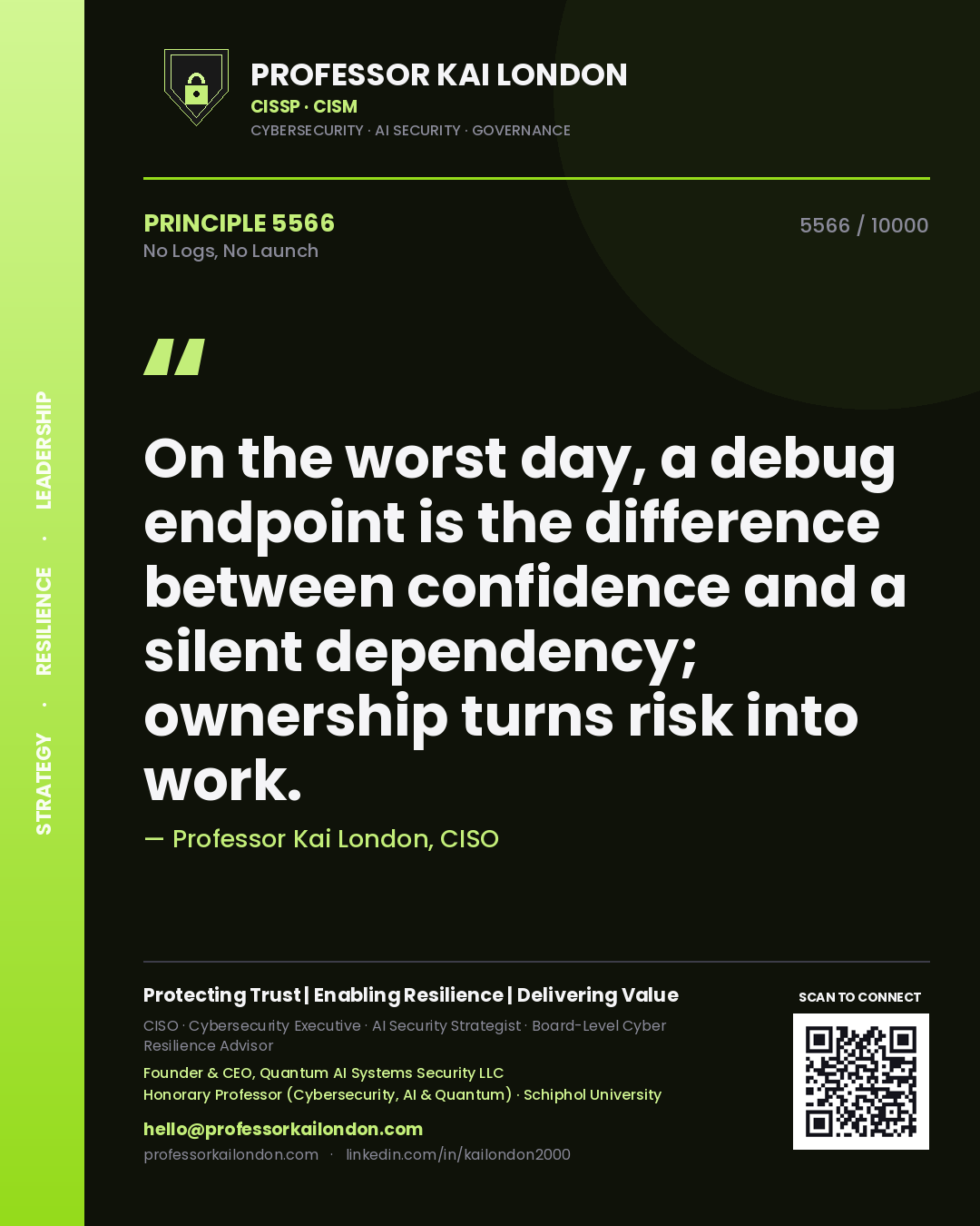 Quote card by Professor Kai London reading 'On the worst day, a debug endpoint is the difference between confidence and a silent dependency; ownership turns risk into work.'. From the book No Logs, No Launch.