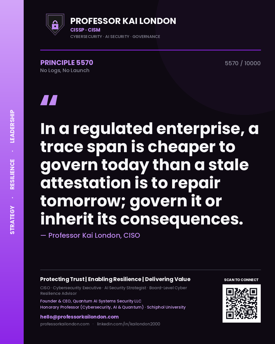 Professor Kai London principle 5570: In a regulated enterprise, a trace span is cheaper to govern today than a stale attestation is to repair tomorrow; govern it or inherit its consequences.