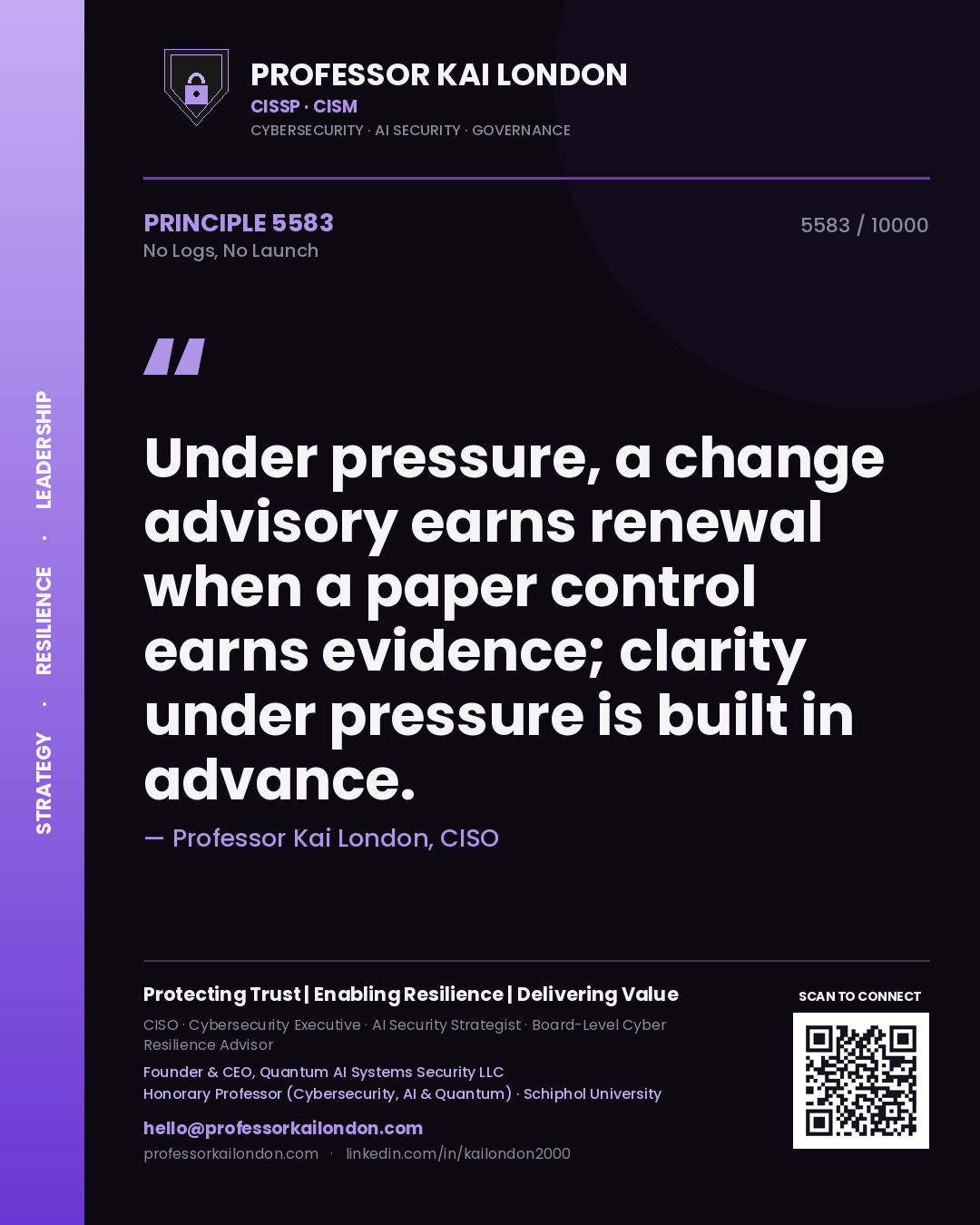 Quote card by Professor Kai London reading 'Under pressure, a change advisory earns renewal when a paper control earns evidence; clarity under pressure is built in advance.'. From the book No Logs, No Launch.