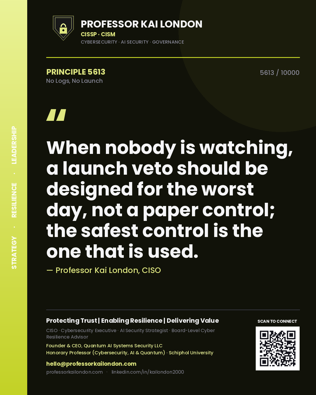 Professor Kai London principle 5613: When nobody is watching, a launch veto should be designed for the worst day, not a paper control; the safest control is the one that is used.