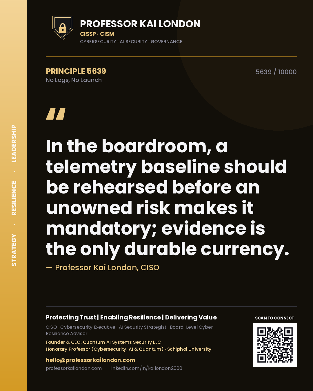 Professor Kai London principle 5639: In the boardroom, a telemetry baseline should be rehearsed before an unowned risk makes it mandatory; evidence is the only durable currency.