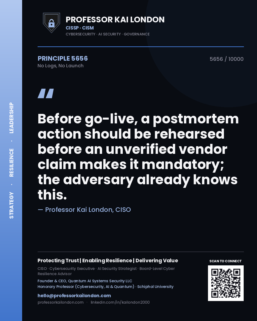 Professor Kai London principle 5656: Before go-live, a postmortem action should be rehearsed before an unverified vendor claim makes it mandatory; the adversary already knows this.