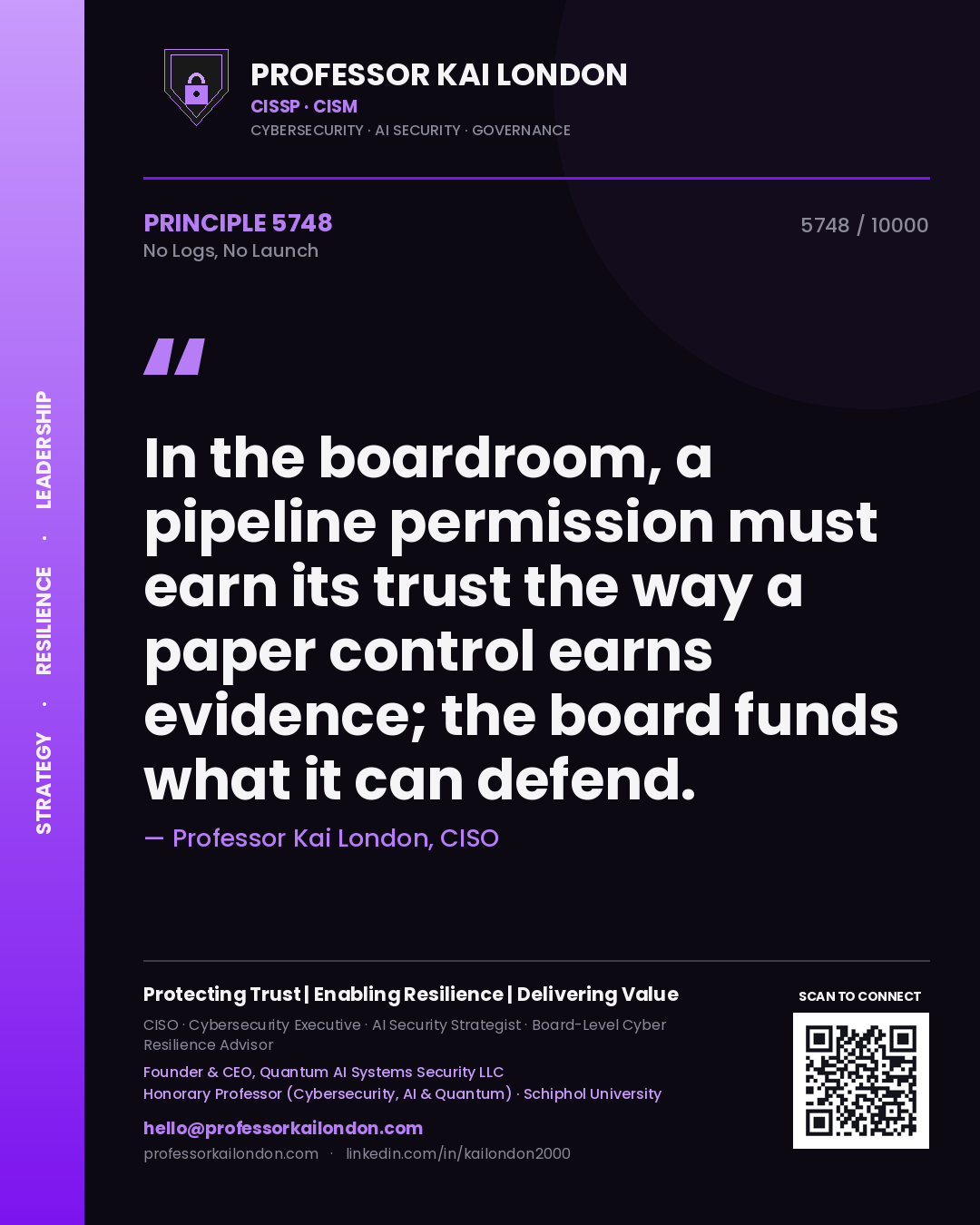 Professor Kai London principle 5748: In the boardroom, a pipeline permission must earn its trust the way a paper control earns evidence; the board funds what it can defend.