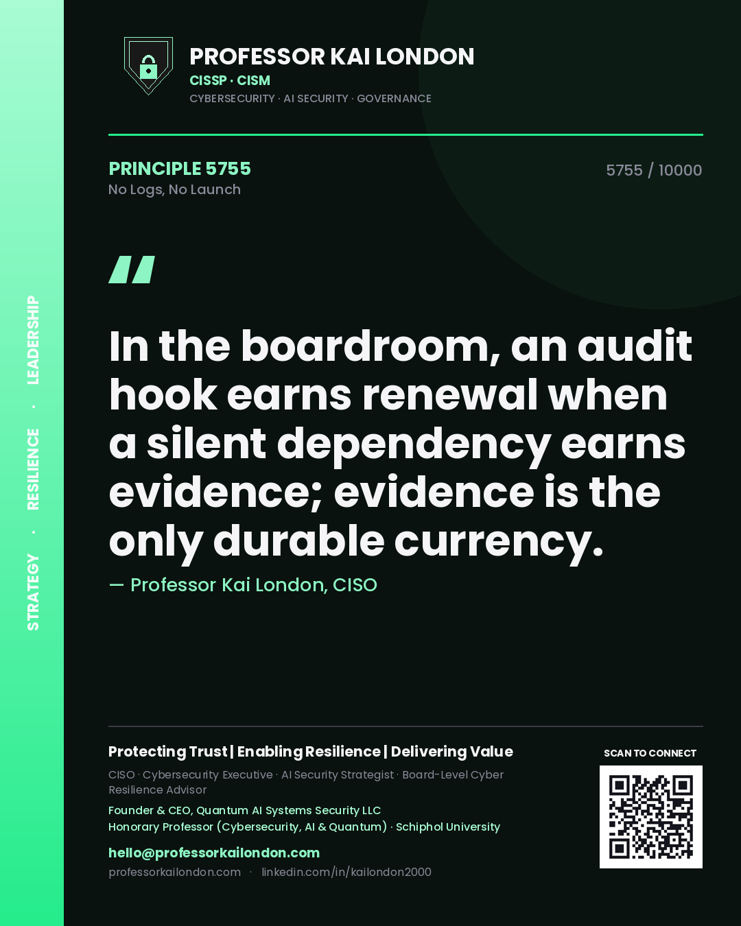Quote card by Professor Kai London reading 'In the boardroom, an audit hook earns renewal when a silent dependency earns evidence; evidence is the only durable currency.'. From the book No Logs, No Launch.