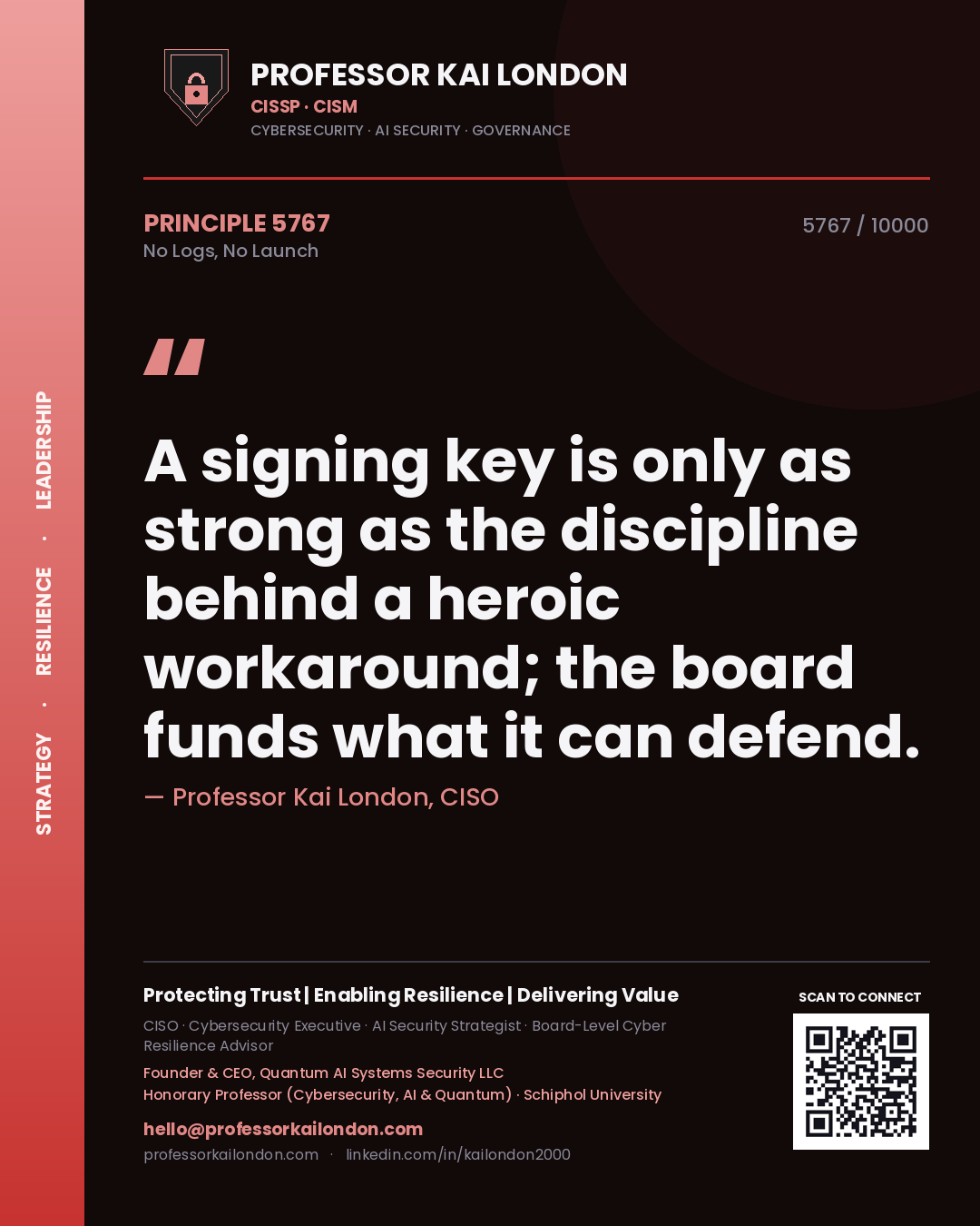 Professor Kai London principle 5767: A signing key is only as strong as the discipline behind a heroic workaround; the board funds what it can defend.
